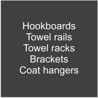 Hookboards Towel railsTowel racks BracketsCoat hangers